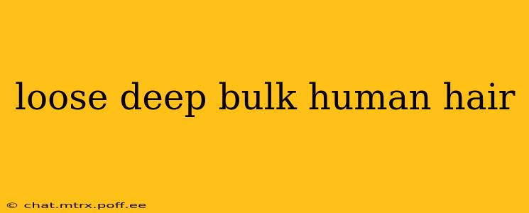 loose deep bulk human hair