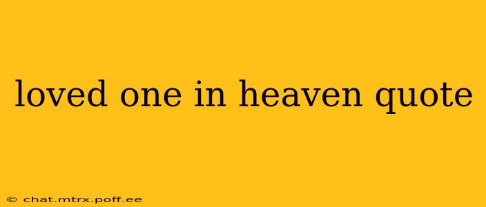 loved one in heaven quote