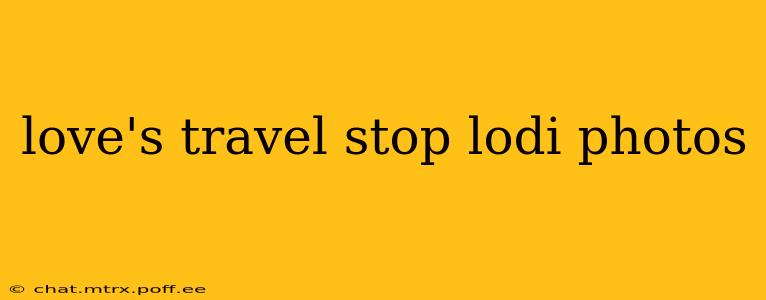 love's travel stop lodi photos