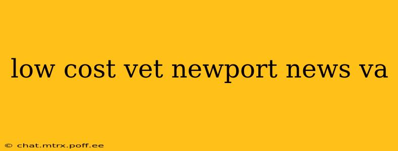 low cost vet newport news va