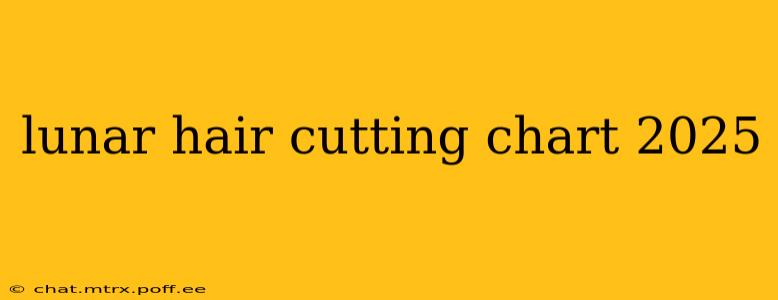 lunar hair cutting chart 2025