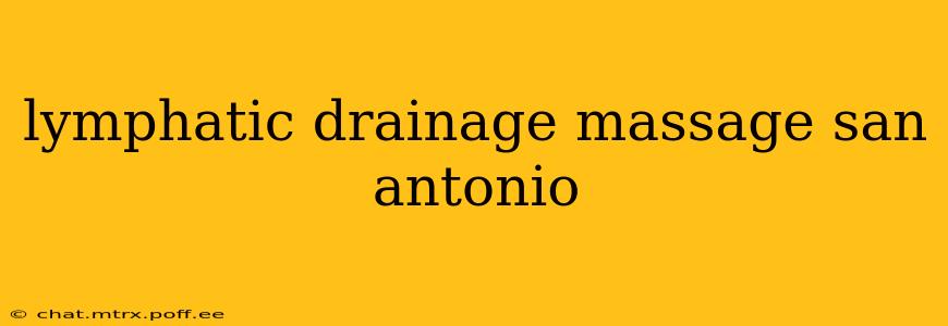 lymphatic drainage massage san antonio