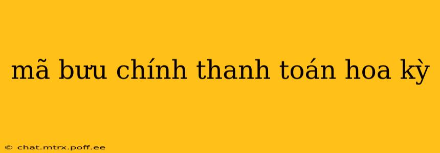 mã bưu chính thanh toán hoa kỳ