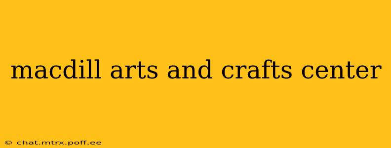 macdill arts and crafts center