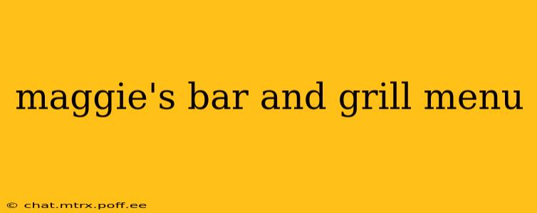 maggie's bar and grill menu