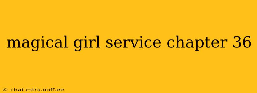 magical girl service chapter 36