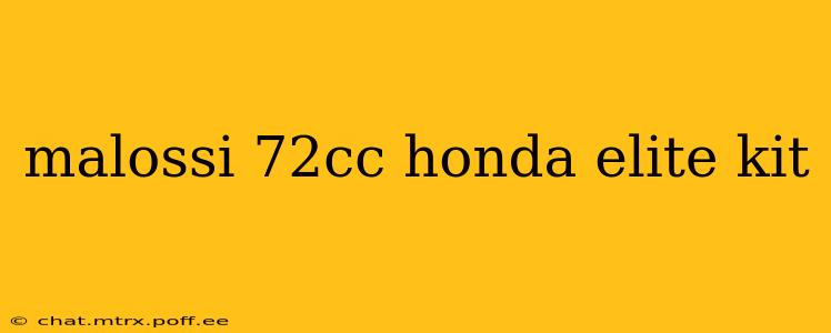 malossi 72cc honda elite kit