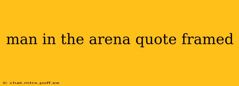 man in the arena quote framed