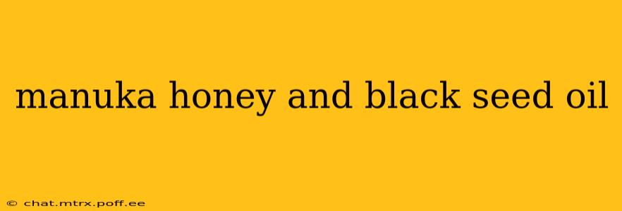 manuka honey and black seed oil