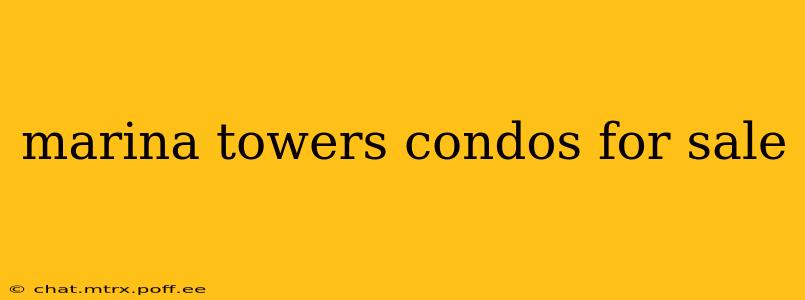 marina towers condos for sale