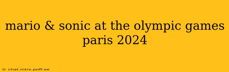 mario & sonic at the olympic games paris 2024