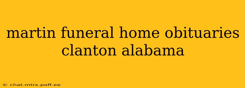 martin funeral home obituaries clanton alabama