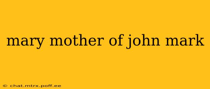 mary mother of john mark