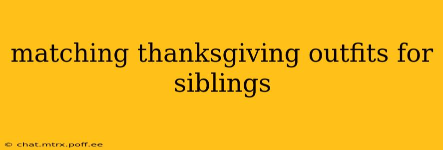 matching thanksgiving outfits for siblings