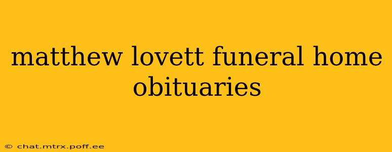 matthew lovett funeral home obituaries