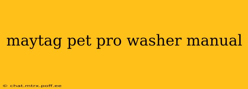 maytag pet pro washer manual