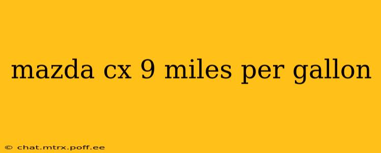 mazda cx 9 miles per gallon