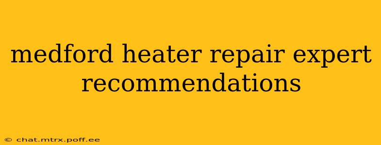 medford heater repair expert recommendations