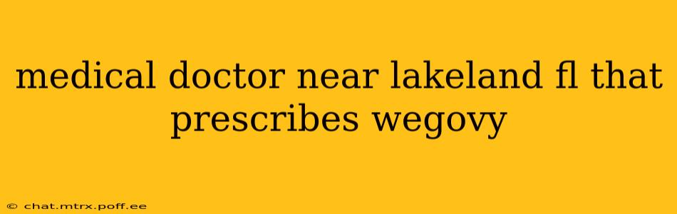 medical doctor near lakeland fl that prescribes wegovy