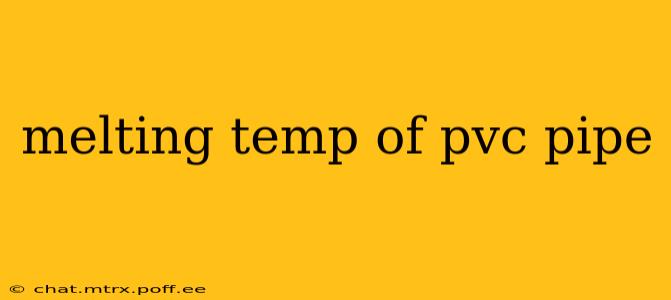 melting temp of pvc pipe