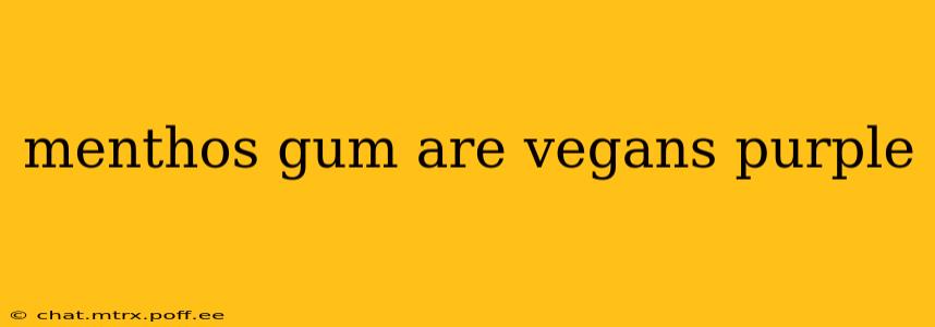menthos gum are vegans purple