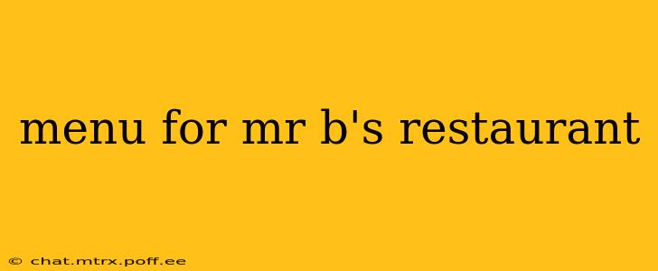 menu for mr b's restaurant