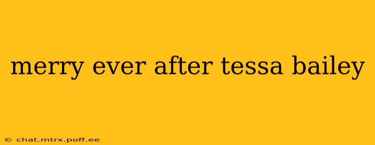 merry ever after tessa bailey