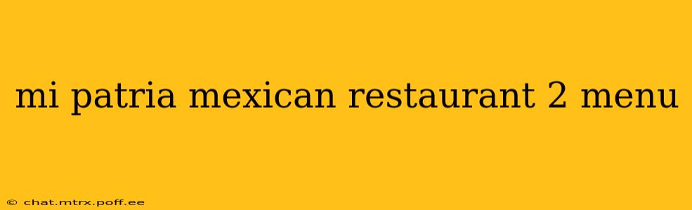 mi patria mexican restaurant 2 menu