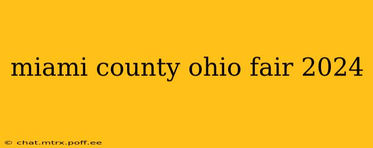 miami county ohio fair 2024