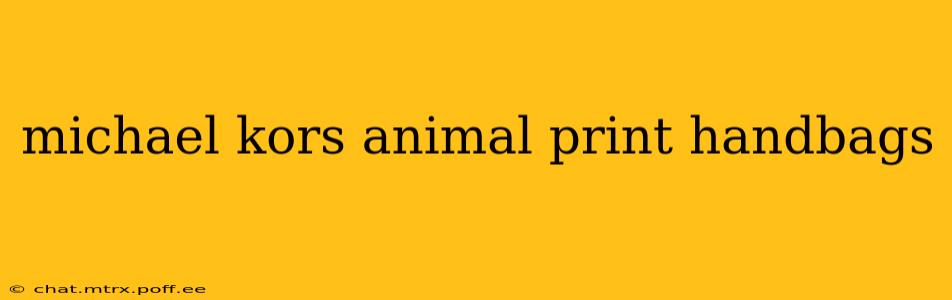 michael kors animal print handbags