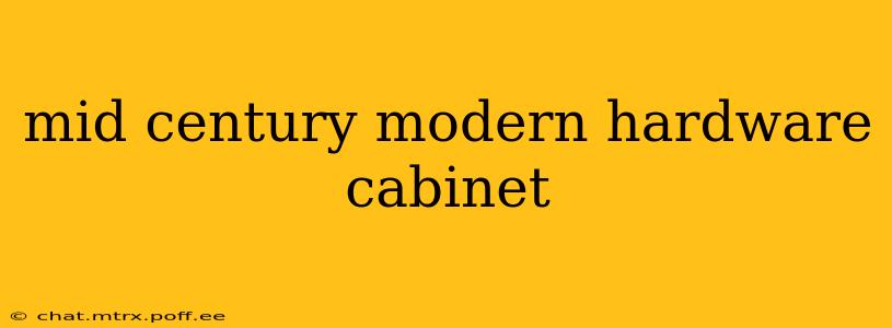 mid century modern hardware cabinet