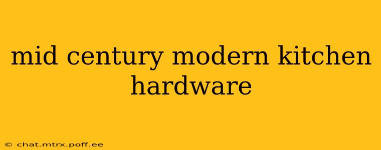 mid century modern kitchen hardware