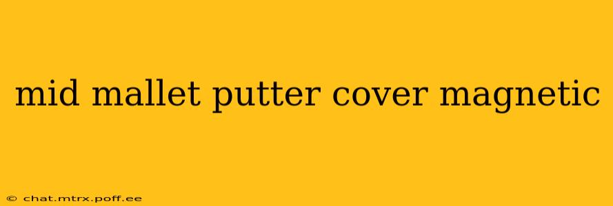 mid mallet putter cover magnetic
