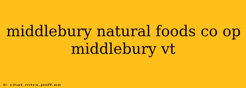 middlebury natural foods co op middlebury vt
