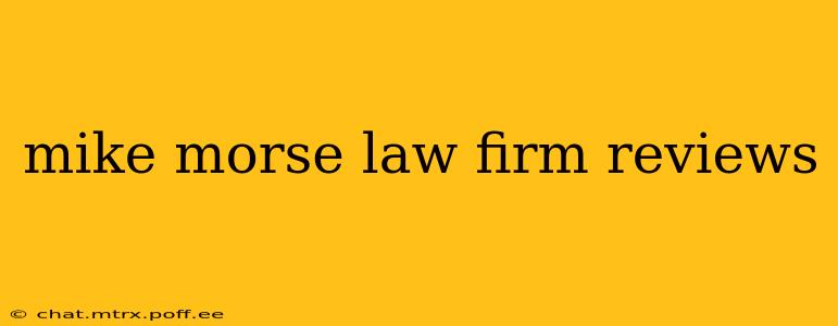 mike morse law firm reviews