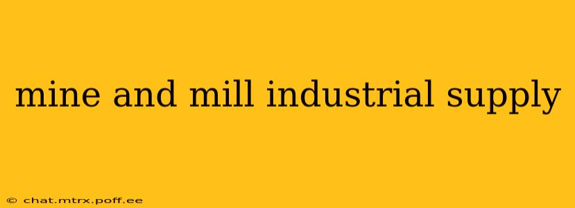 mine and mill industrial supply