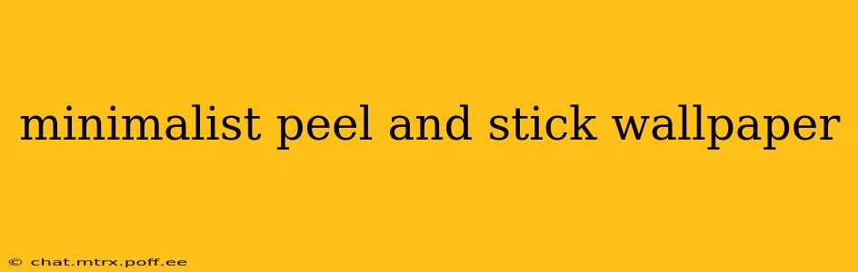 minimalist peel and stick wallpaper