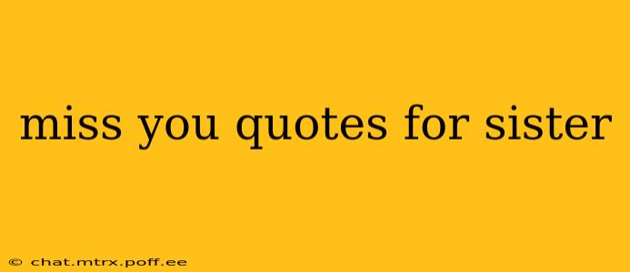 miss you quotes for sister