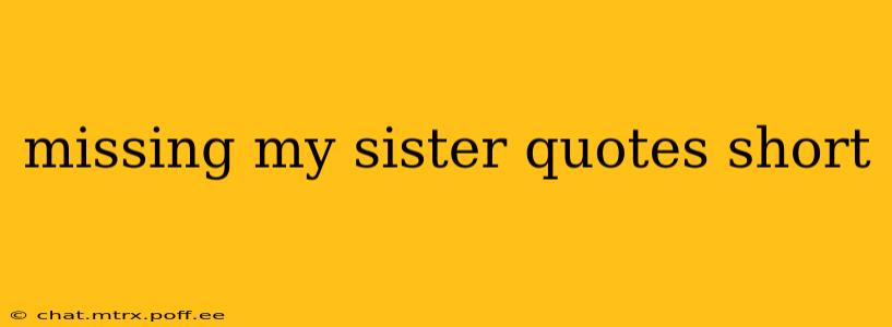 missing my sister quotes short