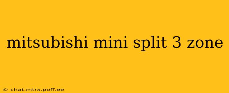 mitsubishi mini split 3 zone