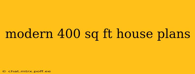 modern 400 sq ft house plans