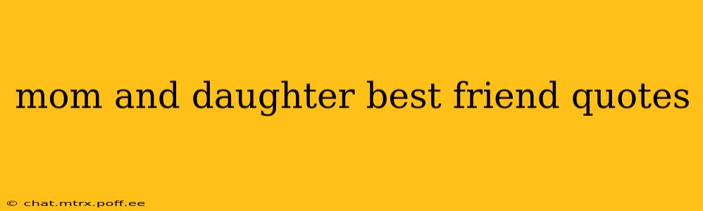 mom and daughter best friend quotes