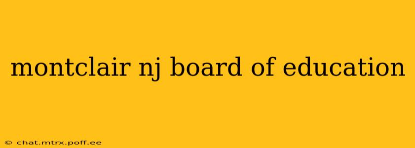 montclair nj board of education