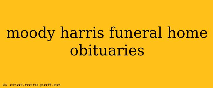 moody harris funeral home obituaries
