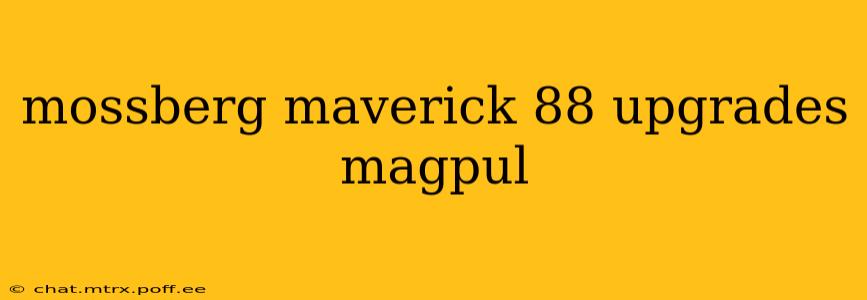 mossberg maverick 88 upgrades magpul