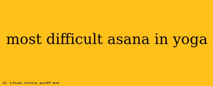 most difficult asana in yoga