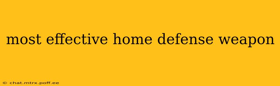 most effective home defense weapon