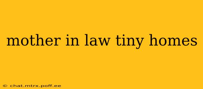 mother in law tiny homes