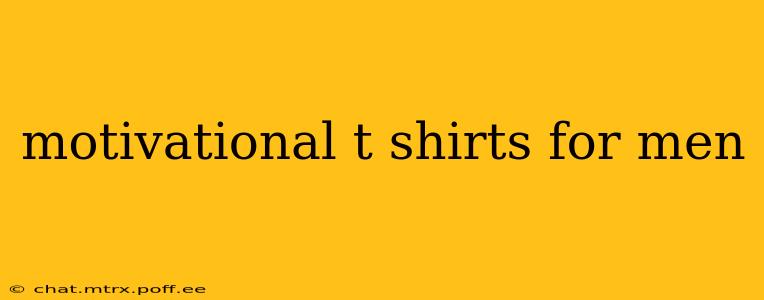 motivational t shirts for men