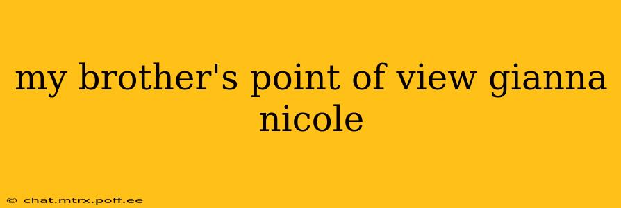 my brother's point of view gianna nicole